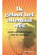 Ik geloof het allemaal wél!