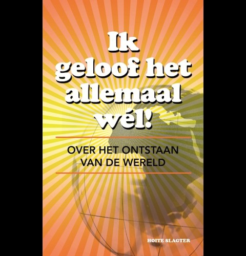 Ik geloof het allemaal wél!