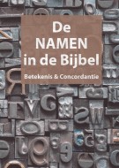 De NAMEN in de Bijbel - Betekenis en Concordantie