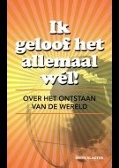 Ik geloof het allemaal wél!