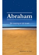 Abraham - Zijn roeping en zijn leven