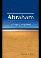 Abraham - Zijn roeping en zijn leven